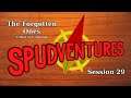 The Return - The Forgotten Ones, Session 29 - Spudventures