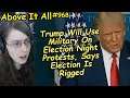 Trump Will Use Military On Election Night Protests, Says Election Is Rigged | Above It All #968