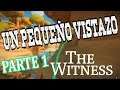 Un pequeño vistazo - The Witness - Parte 1 - Lío de Puzles