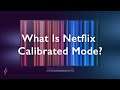All You Need To Know | Netflix Calibrated Mode