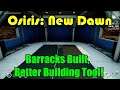 Barracks Built, Better building Tool! Osiris: New Dawn Gameplay S3-Ep13
