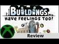 Buildings have feelings too! Review on Xbox