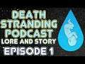 ⭐ Chapter 1 ⭐ Death Stranding ⭐Lore and Story Explained - Gaming Lore Podcast ⭐