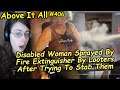 Disabled Woman Sprayed By Fire Extinguisher By Looters After Trying To Stab Them | Above It All #406