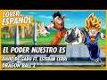 Dragon Ball Z - El Poder Nuestro Es | Cover Español Latino