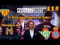 El Real Betis Mas peligroso que puede haber! | Football Manager 2022 Dictadura Meriton 11#