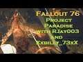 Fallout 76 - Project Paradise with RJay003 and Xxbilly_73xX (Level 262)