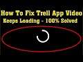 How To Fix Trell App Video Keeps Loading Problem Android & Ios - Trell App Network Error