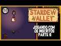 Jogando Stardew Valley com os inscritos Parte 6