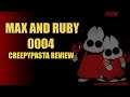 'Max and Ruby 0004' Creepypasta Review