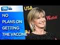 Olivia Newton-John Has No Plans on Getting COVID-19 Vaccine