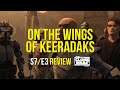 On the Wings of Keeradaks REVIEW | The Clone Wars - Season 7 / Episode 3