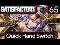 Satisfactory - EP65 Quick Hand Switch