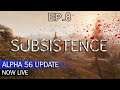 Subsistence Season 1 Ep.8