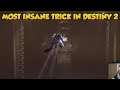 the most insane trick in destiny 2