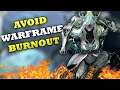 Why Avoiding Burnout In Warframe Can Be Tricky