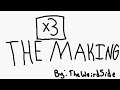 x3 - Part 1 - THE MAKING