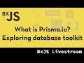 BxJS - What is Prisma.io? Exploring database toolkit