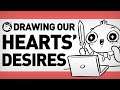 Drawing Our Hearts' Desires