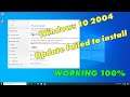 FIX: Windows 10 2004 Update failed to install (Solved)