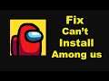 How To Fix Can't Install Among Us Error On Google Play Store in Android | Solve Can't Download Issue