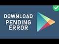 How to Fix Download Pending Error on Google Play Store - Easy Fix