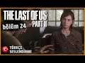 HUZURLU BİR HAYAT | The Last of Us Part II TÜRKÇE SESLENDİRME [BÖLÜM 24]