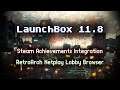 LaunchBox 11.8 Released - Steam Achievements and RetroArch Netplay Lobby Browser