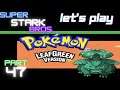 Let's Play Pokemon LeafGreen part 47! Gyarados is a Monster!!! Super Stark Bros.