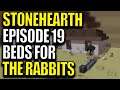 Let's Play Stonehearth - Stonehearth Episode 19 - Beds For The Rabbits