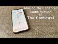Making the Enhanced Audio Podcast of The Famicast