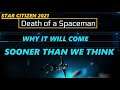 STAR CITIZEN - Here is why DEATH OF A SPACEMAN is closer than we think