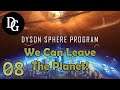 WE CAN LEAVE THE PLANET! - Dyson Sphere Program - Let's Play Tutorial Gameplay DSP Ep 08