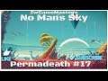 #17 Permadeath No Man's Sky, back in the land of the living, PS4PRO, gameplay playthrough