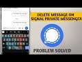 How To Delete Messages On Signal Private Messenger || Delete Messages For Everyone