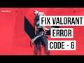 How to Fix Valorant Error VAN-6 | Valorant Error code 6 Solution