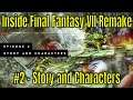 Inside Final Fantasy VII Remake #2 - Story and Characters