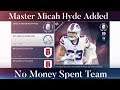 Master Micah  Hyde Added. No Money Spent Team Episode 17.Madden 19 Ultimate Team