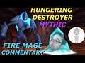 Mythic Hungering Destroyer | Fire Mage Commentary and Strategy