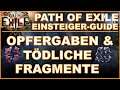 PATH OF EXILE - Anfänger Guide #014 - Opfergaben und Tödliche Fragemente [ deutsch / german / poe  ]