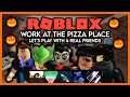 ROBLOX WORK AT THE PIZZA PLACE Let's Play with 4 Real Friends