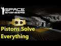 Space Engineers ep17 - Using Pistons To Solve All Of Our Issues