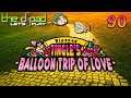 "The Ballsacks and the Spooky Ghosts" - PART 90 - Ripened Tingle's Balloon Trip of Love