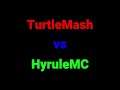 TurtleMash vs HyruleMC Starting at 1:30 PM