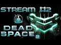 СТРИМ #2 ➤ Dead Space 2