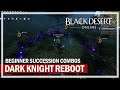 Black Desert Online - Dark Knight Succession Reboot - Beginner Skill Combos (PvP & PvE)