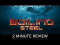Boiling Steel - 2 Minute Review