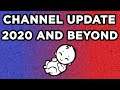 Channel Update: 2020 and Beyond!