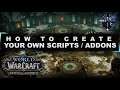 How To Create WoW Scripts / Addons - Customize Your UI Like A Pro!
