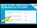 How to set Windows 11 to never go to sleep